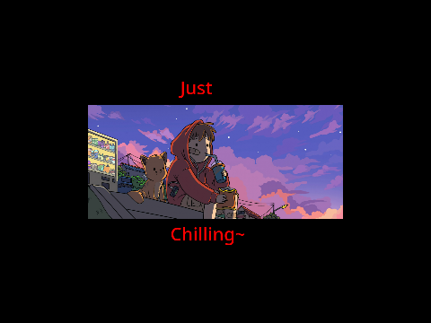 Just Chilling~
