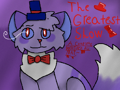 The Greatest Show : Darkforest AU MAP - TNE