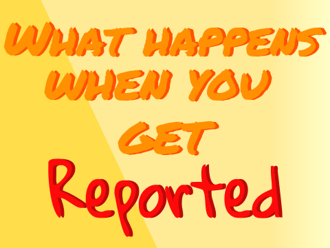 Getting Reported and Banned