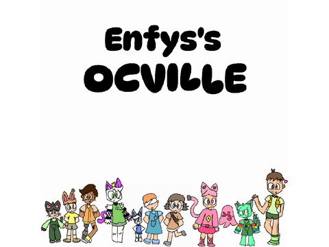 @RainbowKoala8's OCVILLE (it says enfys because dats my name :>)