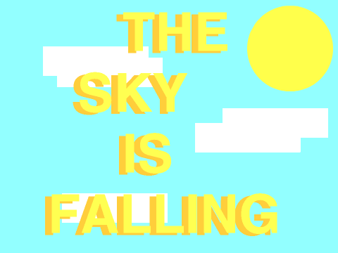 The Sky Is Falling
