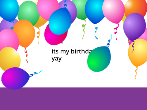 its my birthday