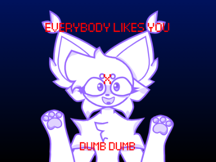 -DUMB DUMB X EVERYBODY LIKES YOU TEMPLATE- (CCE)