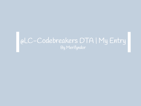 | @LC-Codebreakers DTA | My Entry |