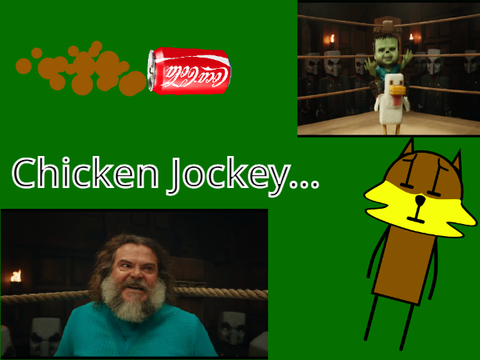 Chicken Jockey...