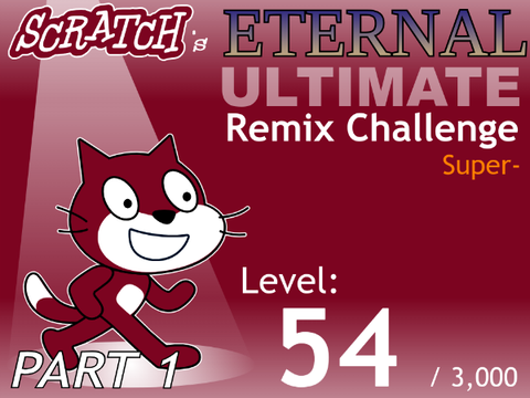 Scratch's Eternal Ultimate Remix Challenge! | Part 1 | Super- | Level 54/3,000