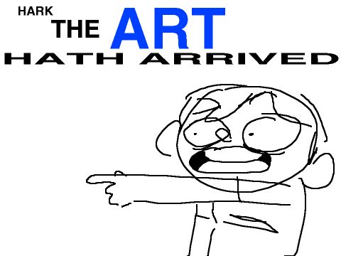 HARK, THE ART HATH ARRIVED