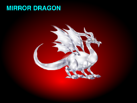 MIRROR DRAGON!!!!!