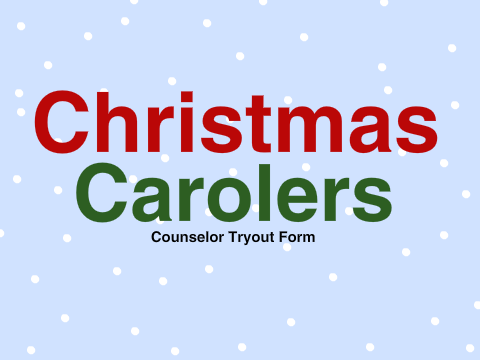 ♬ Christmas Carolers - Counselors Tryout Form ♬