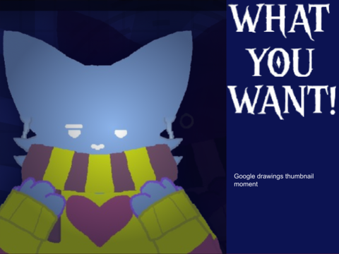 : WHAT YOU WANT :