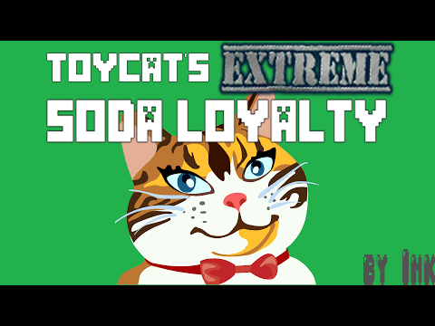 Toycat's Extreme Soda Loyalty