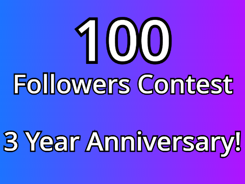 100 Followers Game Contest + 3 Year Anniversary!