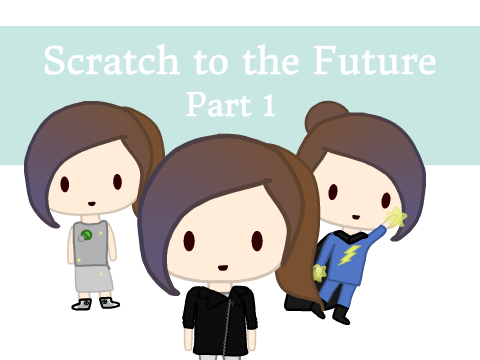 Scratch to the Future Part 1