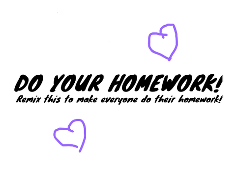 Do your homework! remix remix