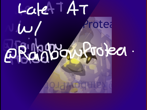 Late AT w/ @RainbowProtea