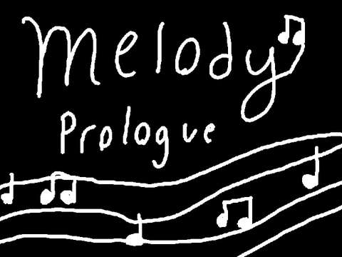 Melody Prologue!