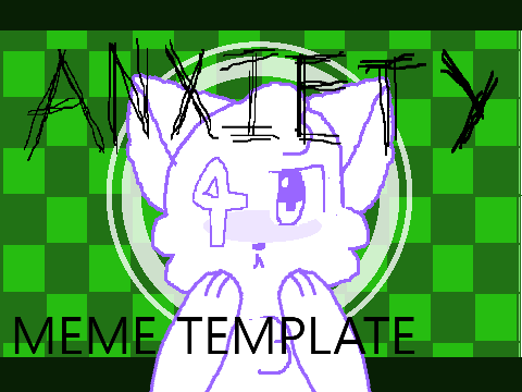 -ANXIETY MEME TEMLPATE- #all #meme #art #animeme