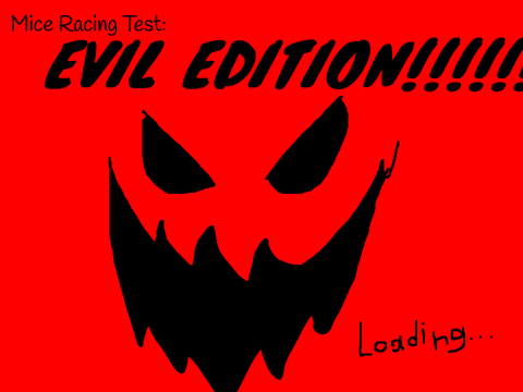 Mice Racing Test Evil Edition (Very Evil)