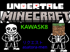 undertale&minecraft tale　with　KAWASK8