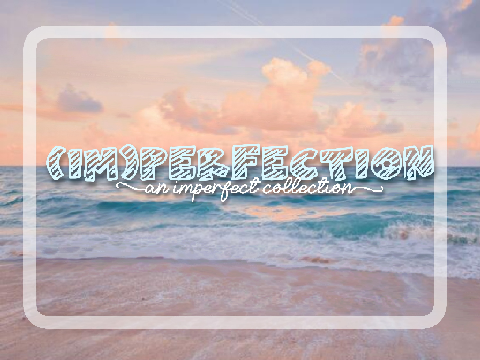(im)perfection | an "imperfect" collection
