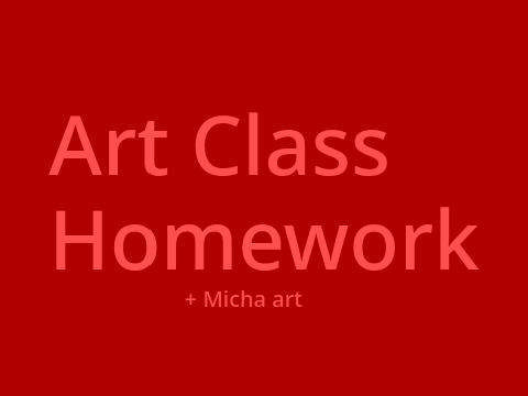 Art Class Homework || + Micha art