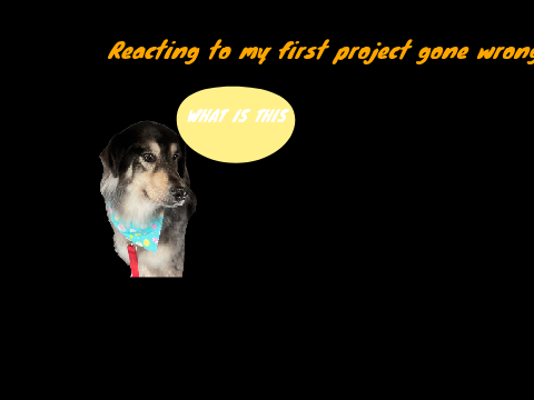 Reacting to my first project (2 year anniversary)... gone wrong