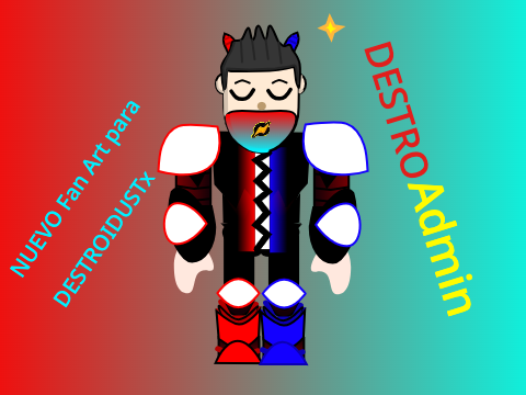 NUEVO Fan Art para DESTROIDUSTx