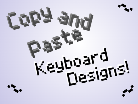 KEYBOARD DESIGNS Copy and paste (bad quality)