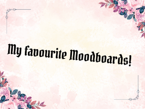 My Favourite Moodboards!