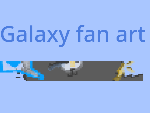 ~Fanart for Galaxy~