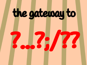 THE GATEWAY TO ?#;/#/
