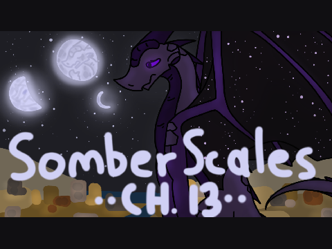 (Thx for 200!) SomberScales Ch.13