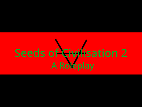 Seeds of Civilisation 2: A Roleplay