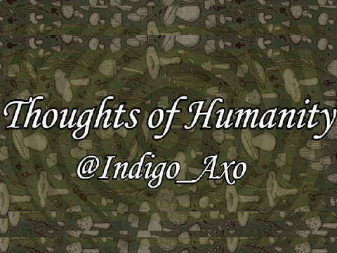 thoughts of humanity~
