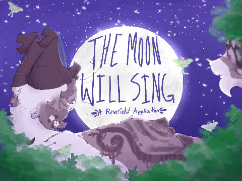 *✧･ﾟ:*  ❝The Moon Will Sing...❞ A Reveriekit Application *:･ﾟ✧*