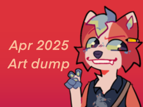 •APRIL 2025 ART DUMP• [46 IMAGES]