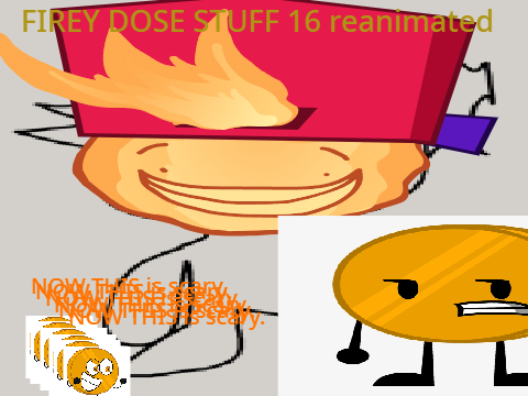 Firey dose stuff 16 reanimated