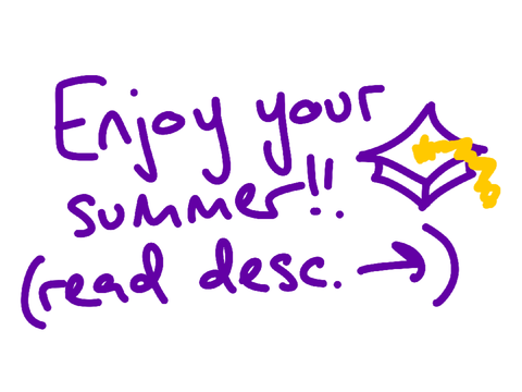 Have a wonderful summer!! + Inactivity