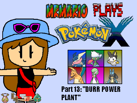 "DURR POWER PLANT!" MrMario Plays Pokémon X pt 13