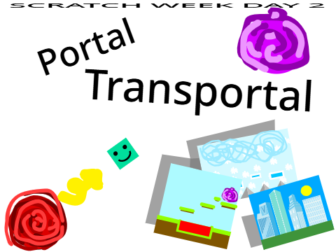 Scratch Week Day 2: Portal Transportal