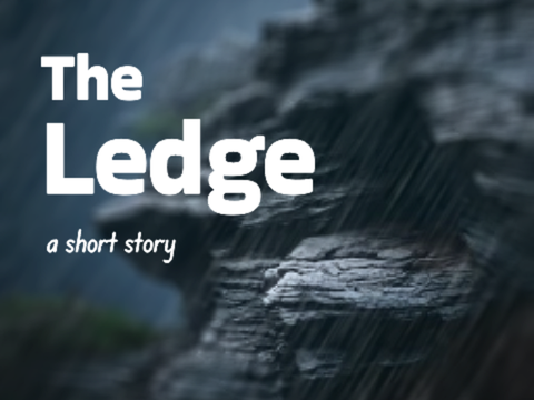 The Ledge - A Short Story