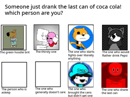 Someone drank the last can of cola! Which one are you?  remix remix