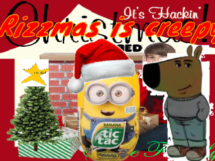 rizzmas is creepy (reupload)