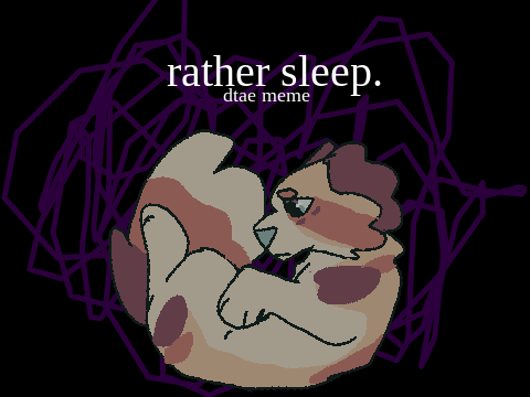 Rather Sleep Meme | Dtae #2 |
