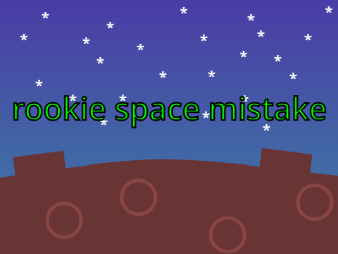 rookie space mistake