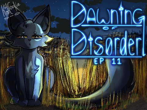 Dawning of disorder Episode 11 entry!