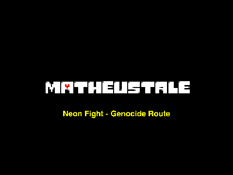 MatheusTale - Neon Fight (Genocide) (W.I.P.)