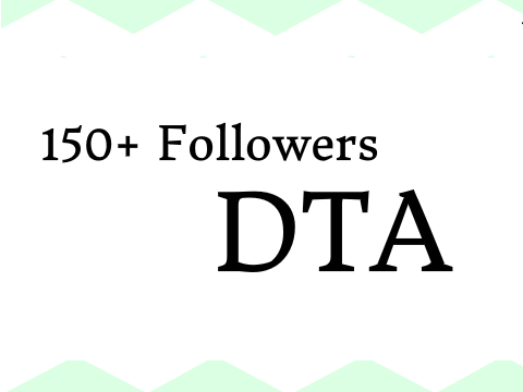 150+ Followers DTA **OPEN**