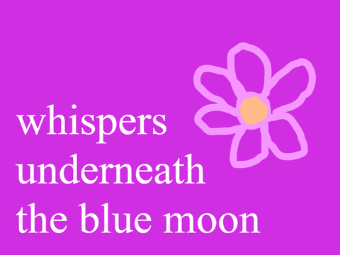 whispers underneath the blue moon~ a poem.