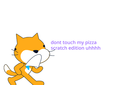 DONT TOUCH MY PIZZA! (uhhhh)